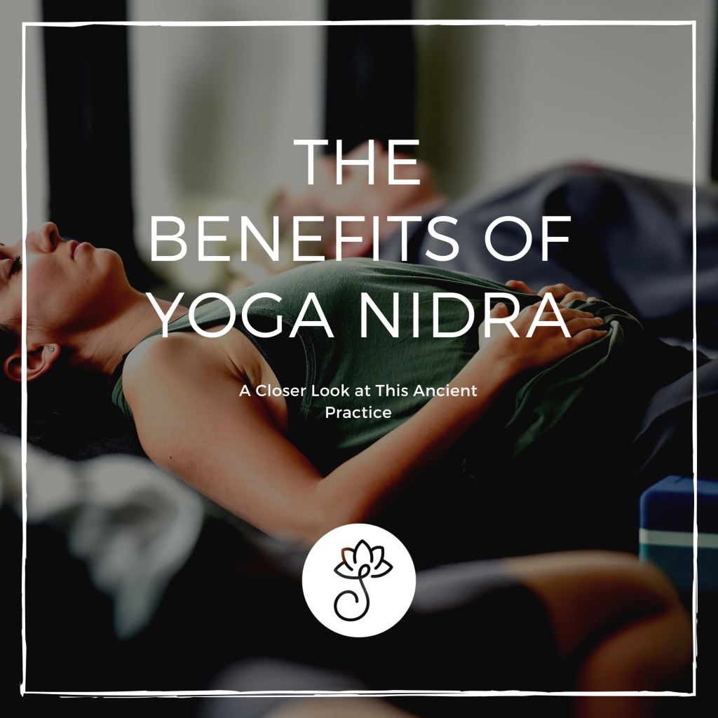 The Benefits Of Yoga Nidra: A Closer Look At This Ancient Healing ...